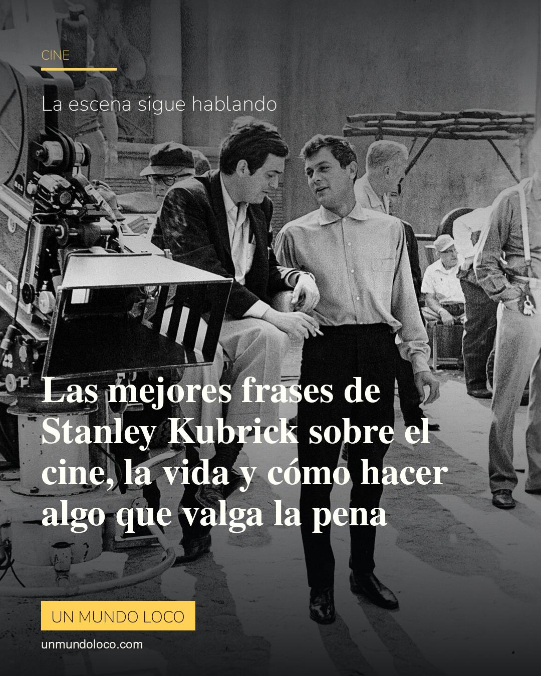 Las mejores frases de Stanley Kubrick sobre el cine, la vida y cómo hacer algo que valga la pena